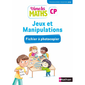 VIVRE LES MATHS - FICHIER A PHOTOCOPIER - JEUX ET MANIPULATIONS CP 2019