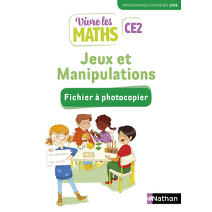 VIVRE LES MATHS - FICHIER A PHOTOCOPIER - JEUX ET MANIPULATIONS CE2 2019