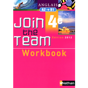 JOIN THE TEAM - WORKBOOK - 4EME 2012