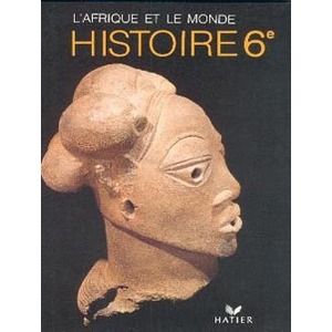 L'AFRIQUE ET LE MONDE, HISTOIRE, 6E, LIVRE DE L'ELEVE