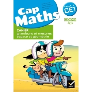 CAP MATHS CE1 ED. 2016 - CAHIER GRANDEURS ET MESURES, ESPACE ET GEOMETRIE