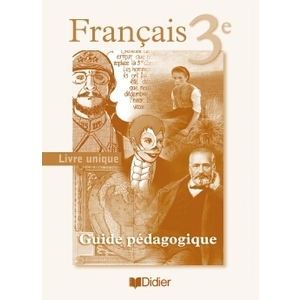 FRANCAIS 3E - GUIDE PEDAGOGIQUE - VERSION PAPIER