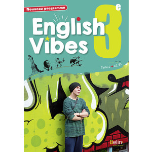 ENGLISH VIBES, MANUEL D'ANGLAIS LV1 3E LIVRE DE L'ELEVE