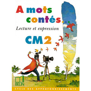 A MOTS CONTES... CM2 - LECTURE ET EXPRESSION  A MOTS CONTES