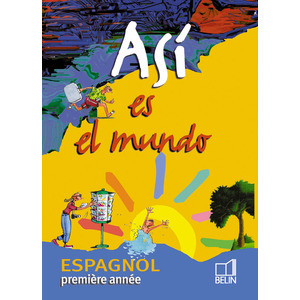 ASI ES EL MUNDO  - 1RE ANNEE - MANUEL DE L'ELEVE