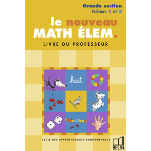 LE NOUVEAU MATH ELEM. - GRANDE SECTION FICHIERS 1 ET 2 LIVRE DU PROFESSEUR