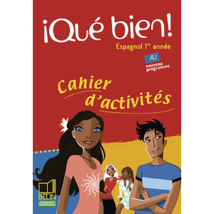 A QUE BIEN! - 1RE ANNEE / A1 - CAHIER D'ACTIVITES