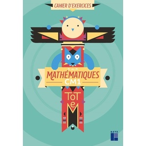 TOTEM - MATHEMATIQUES CM1 - CAHIER D'EXERCICES