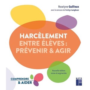 LE HARCELEMENT ENTRE ELEVES - PREVENIR ET AGIR