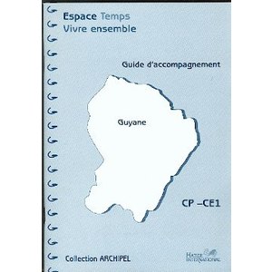 ESPACE TEMPS VIVRE ENSEMBLE CP/CE1 GUYANE GUIDE PEDAGOGIQUE